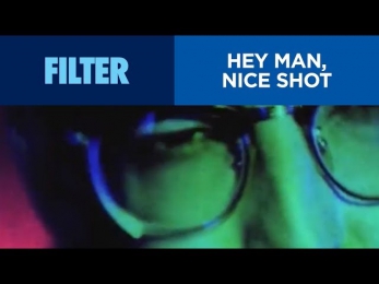 Filter - Hey Man, Nice Shot (Official Video) HD