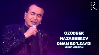 Ozodbek Nazarbekov - Onam bo’lsaydi | Озодбек Назарбеков - Онам булсайди (music version)