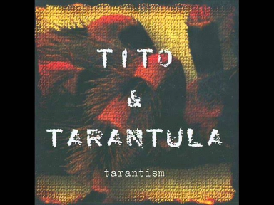 Tito & Tarantula - Tarantism (1997 Full Album)