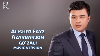Alisher Fayz - Azarbarjon go'zali | Алишер Файз - Азарбайжон гузали (music version)