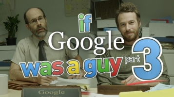 If Google Was A Guy (Part 3)