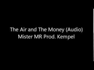 The Air n The Money (Audio) - Mister MR Prod. Kempel