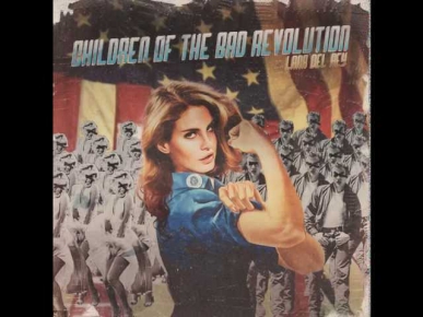 Lana Del Rey - Children Of The Bad Revolution