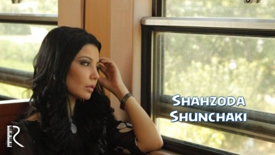 Shahzoda - Shunchaki | Шахзода - Шунчаки