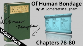 Chs 078-080 - Of Human Bondage by W. Somerset Maugham