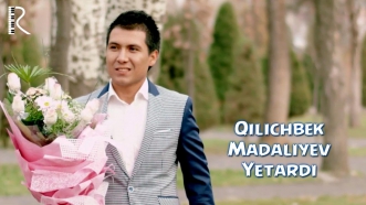 Qilichbek Madaliyev - Yetardi | Киличбек Мадалиев - Етарди