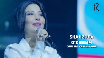 Shahzoda - O'zbegim | Шахзода - Узбегим (concert version 2016)