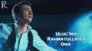 Ulug'bek Rahmatullayev - Ona | Улугбек Рахматуллаев - Мама