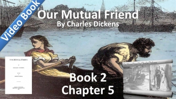 Book 2, Chapter 05 - Our Mutual Friend by Charles Dickens - Mercury Prompting