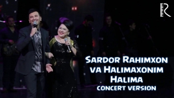 Sardor Rahimxon va Halima - Halima | Сардор Рахимхон ва Халима - Халима (concert version)