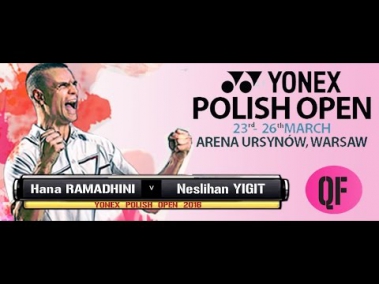 2016 YONEX Polish Open QF [WS] Hana RAMADHINI vs Neslihan YIGIT
