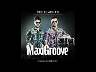 MaxiGroove - Сентименто (Radio Edit)