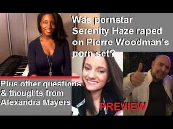 Was pornstar Serenity Haze raped on Pierre Woodman's porn set? *PREVIEW*