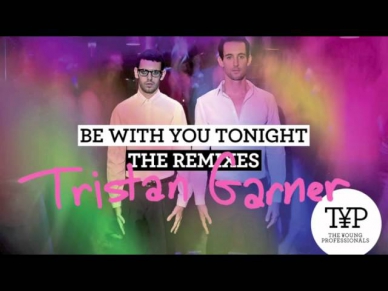 Be With You Tonight  (Tristan Garner Remix) - The Young Professionals