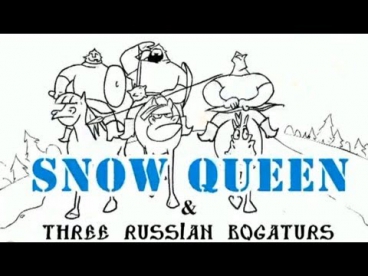 Три богатыря и Снежная Королева/Three Russian Bogaturs & Snow Queen (animation)