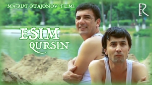 Esim qursin (o'zbek film) | Эсим курсин (узбекфильм)