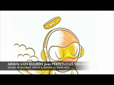 Armin van Buuren pres Perpetuous Dreamer - Sound of Goodbye (Above & Beyond US Radio Edit)
