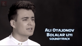 Ali Otajonov - Bolalar uyi | Али Отажонов - Болалар уйи (soundtrack)