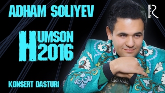 Adham Soliyev - Humsondagi konsert dasturi 2016 | Адхам Солиев - Хумсондаги концерт дастури 2016