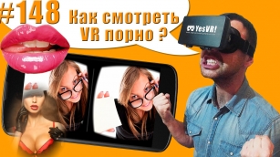 #148 Как смотреть порно в Виртуальной реальности? Обзор VR приложения