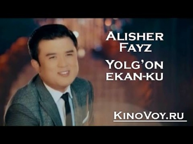 Alisher Fayz Yolg'on ekan ku KinoVoy ru