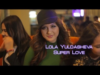 Lola Yuldasheva - Super love | Лола Йулдашева - Super love
