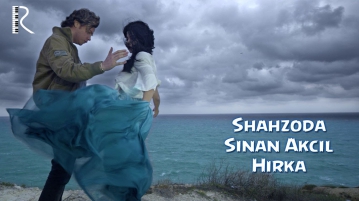 Шахзода | Shahzoda feat Sinan Akçıl - Hırka (Official video)