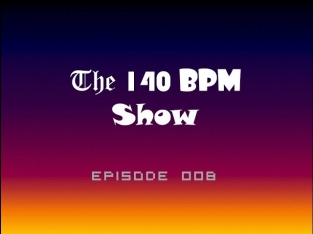 THE 140 BPM SHOW - Episode 008 (TOP 25)