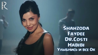 Shahzoda feat Faydee & Dr.Costi - Habibi (Улыбнись и все Ок)