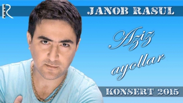 Janob Rasul - Aziz ayollar nomli konsert dasturi 2015
