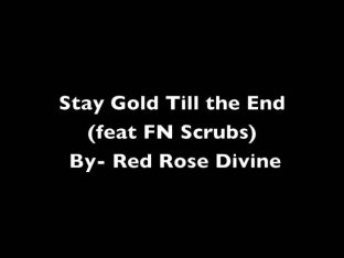 Red Rose Divine- Stay Gold Till the End (feat FN Scrubs)