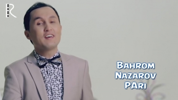 Bahrom Nazarov - Pari | Бахром Назаров - Пари