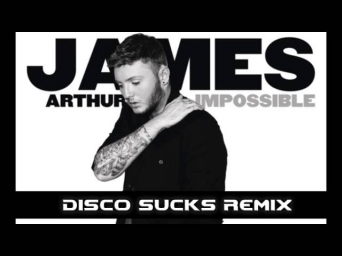 James Arthur - Impossible (Disco Sucks Remix) Dance Remix