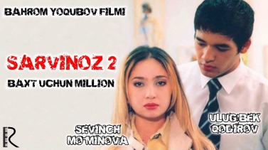 Sarvinoz 2 - Bax uchun million (o'zbek film) | Сарвиноз 2 - Бахт учун миллион (узбекфильм)