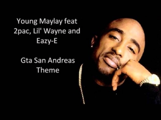 Young Maylay feat 2pac, Lil' Wayne and Eazy-E - Gta San Andreas Theme