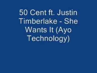 50 Cent ft. Justin Timberlake - She Wants It (Ayo Technology