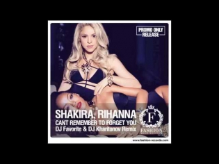 Shakira feat. Rihanna - Can't Remember To Forget You (DJ Favorite & DJ Kharitonov Remix)