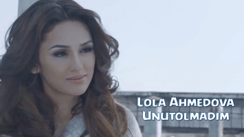 Lola Ahmedova - Unutolmadim | Лола Ахмедова - Унутолмадим