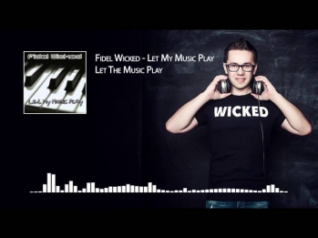 07. Fidel Wicked - Let The Music Play [Let My Music Play, 2013]