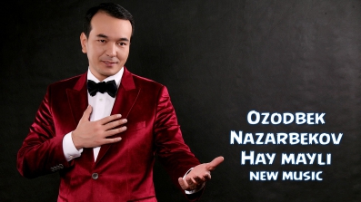 Ozodbek Nazarbekov - Hay mayli | Озодбек Назарбеков - Хай майли (new music)